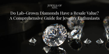 Do Lab-Grown Diamonds Have a Resale Value? A Comprehensive Guide for Jewelry Enthusiasts