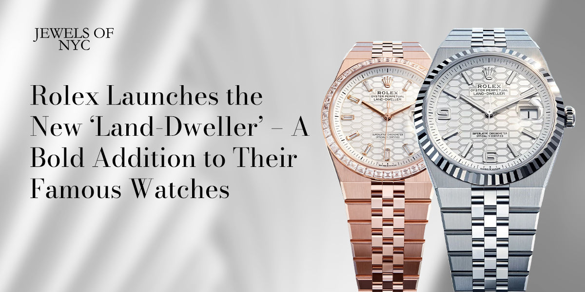 Rolex Launches the New ‘Land-Dweller’ – A Bold Addition to Their Famous Watches