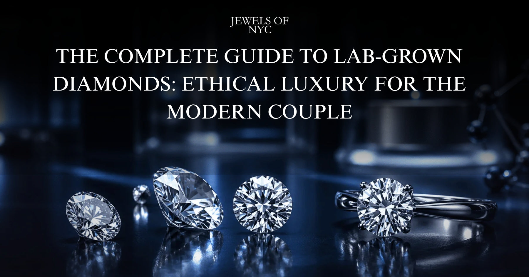 Lab-Grown Diamonds Guide: Ethical Luxury for Modern Couples