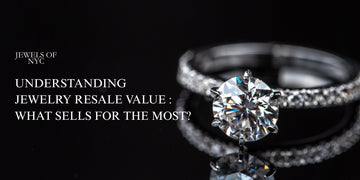 Understanding Jewelry Resale Value: What Sells for the Most?